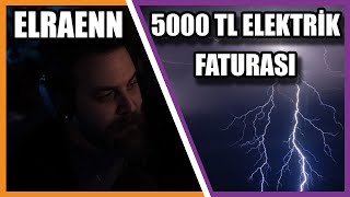 Elraenn  Elektrik Faturasına Gelen Zamları Konuşuyor  5000 TL FATURA [upl. by Udale]