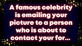 A famous celebrity is emailing your picture to a person who is about to contact your for Universe [upl. by Erskine]