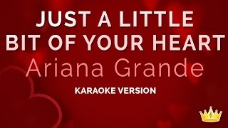 Ariana Grande  Just A Little Bit Of Your Heart Valentines Day Karaoke [upl. by Talley]