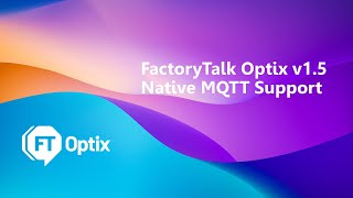 Native MQTT Client Publish and Subscribe Support in FactoryTalk Optix v15 [upl. by Ruvolo829]