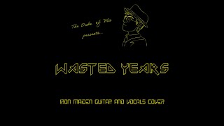 Wasted Years  Iron Maiden guitar amp vocals cover  full version httpsyoutubetTe0wWzwXiA [upl. by Ardnaxila]