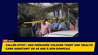 ValléePitot  des présumés voleurs tuent une Health Care Assistant de 46 ans à son domicile [upl. by Garges916]