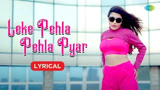 Leke Pehla Pehla Pyar  Lyrical Video  Ayaana Khan  Ramji Gulati  Ruchi Borana [upl. by Kleper]