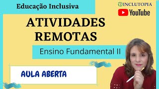 Atividades Remotas no Ensino Fundamental II  Educação Inclusiva [upl. by Nauht454]