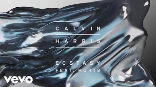 Calvin Harris  Ecstasy Audio ft Hurts [upl. by Foscalina740]