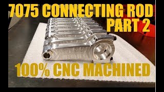 CNC Machining of Billet Aluminum 7075 Connecting Rod Part 2 of 2 [upl. by Lebasile]