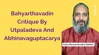 Bahyarthavadin Critique By Utpaladeva And Abhinavaguptacarya  Ketu Ramachandra Sekhar [upl. by Notffilc]