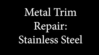 Metal Trim Repair Stainless Steel [upl. by Notnerb214]