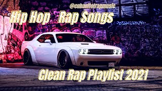 Hip Hop Rap Mix Clean Rap Playlist 2021👑Rap Songs CleanCubanito Trap Music [upl. by Arndt744]