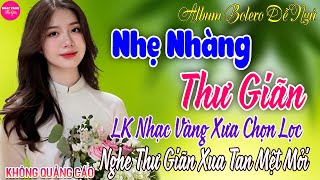 LK Nhạc Vàng Xưa Bất Hủ CỰC ÊM TAI ➤196 Mở Nhẹ LK Rumba Hải Ngoại Đảm Bảo THƯ GIÃN QUÊN HẾT MỆT MỎI [upl. by Tuttle]