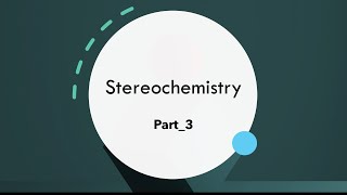 Stereochemistry Part3 [upl. by Elleirbag]