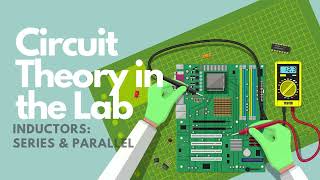 Circuit Theory in the Lab Inductors in Series and Parallel [upl. by Herries]