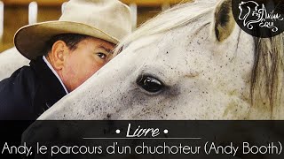 • LIVRE • Andy le parcours dun chuchoteur Andy Booth [upl. by Airdnassac]