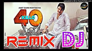 40 Killo  New Haryanvi Remix Song 2020  Amit Saini Rohtakiya [upl. by Erbe130]