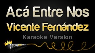 Vicente Fernández  Acá Entre Nos Karaoke Version [upl. by Watkin]