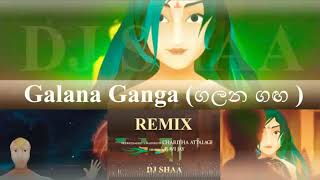 Galana Ganga Remix By Dj Shaa ft Ravi Jay Charitha Attalage [upl. by Faustus]