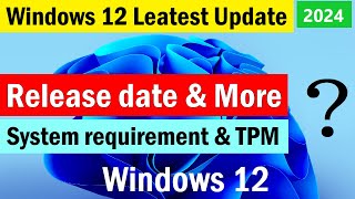 Windows 12 Release date amp System requirement  windows 12 supported processors  windows 12 features [upl. by Annyrb]