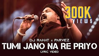 DJ Rahat x Parvez  Tumi Jano Na Re Priyo I Lyric video 2024 Latest Bangla Popular Remix Song [upl. by Cami]