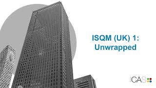 ISQM UK 1 Unwrapped [upl. by Eyot]