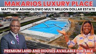 MAKARIOS THE LUXURY PLACE  Mathew Ashimolowo 6M Dancing Water Fountain  Land and Houses for sale [upl. by Claudy83]