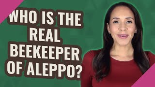 Who is the real beekeeper of Aleppo [upl. by Veno]