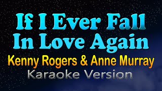 IF I EVER FALL IN LOVE AGAIN  Kenny Rogers amp Anne Murray HD Karaoke [upl. by Vachell]