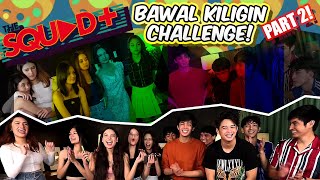 BAWAL KILIGIN CHALLENGE  PART 2  The Squad [upl. by Erfert]