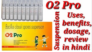 O2Pro Suspension  Bacillus Clausii Spores Suspension  O2PRO Syrup Uses Benefit Dosage Review [upl. by Elmore]