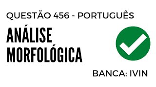 Questão 456  Português para Concursos  Análise Morfológica  IVIN [upl. by Hcire163]