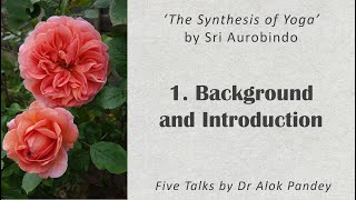 The Synthesis of Yoga 1 Background and Introduction TE 337 [upl. by Shantha]