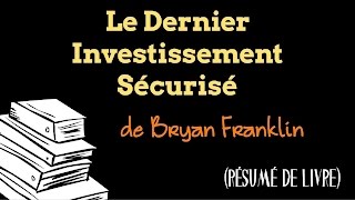 Le Dernier Investissement SÉCURISÉ résumé de livre [upl. by Monty]