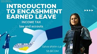 INTRODUCTION TO ENHANCEMENT OF EARNED AND LEAVEINCOME TAXSALVA SHIRIN  S5BCOMRoll No31 [upl. by Buonomo]