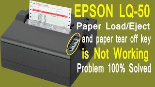 Epson LQ 50 paper loadejectpaper tear off key not working  this problem is 100 Solved [upl. by Alket]