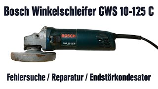 Bosch Winkelschleifer GWS 10125 C  Fehlersuche  Reparatur  Endstörkondensator [upl. by Madlen]