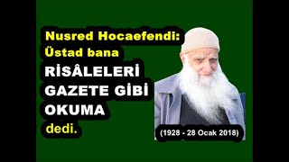 Nusred Hocaefendi Üstad bana ‘Risaleleri gazete gibi okuma’ dedi Ben sandım ki… [upl. by Nomad]