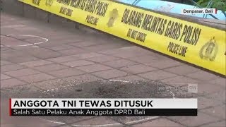 Anggota TNI Tewas Dikeroyok amp Ditusuk Pelaku Anak Anggota DPRD Bali [upl. by Anbul]