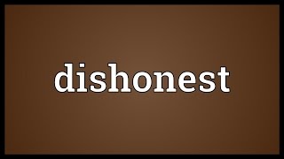 Dishonest Meaning [upl. by Brower]