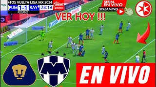 Pumas vs Monterrey En Vivo donde ver a que hora juega PUMAS VS MONTERREY Partido Vuelta 4os Final [upl. by Elehcin]