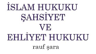 FIKIH USULÜ 29  İslam Hukuku Şahsiyet Ve Ehliyet Hukuku  Söz Verdik  Rauf ŞARA [upl. by Junna620]