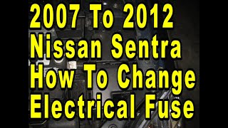 2007 To 2012 Nissan Sentra How To Change Electrical Fuses  Quick amp Easy Version [upl. by Alurta]