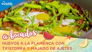 A BOCADOS VERANO Huevos a la flamenca con txistorra y majado de ajetes [upl. by Koslo]