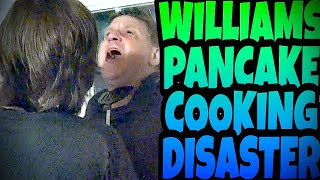 WILLIAMS PANCAKE COOKING DISASTER [upl. by Etaner]