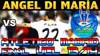 Angel Di Maria vs Atlético de Madrid FINAL UCL  24  05  2014  24052014  24052014  HD [upl. by Imrots558]