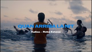 KALIZA ft Roba Estesa  Quan Arriba La Nit Videoclip Oficial [upl. by Calvin283]