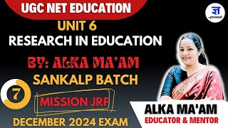 UGC NET EDUCATION UNIT 6 RESEARCH CLASS 7  JRF 2024 BY ALKA PANDEY  GYANSTHALI CLASSES [upl. by Anabelle371]