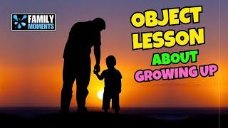 OBJECT LESSON ABOUT GROWING UP [upl. by Xyno]