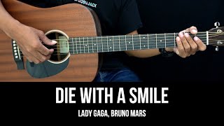 Die With a Smile  Lady Gaga Bruno Mars  EASY Guitar Tutorial with Chords  Guitar Lessons [upl. by Hainahpez59]