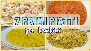 7 PRIMI PIATTI PER BIMBI 12 ANNI  idee di ricette per bambini  pranzi adatti a grandi e piccini [upl. by Ellehcer]