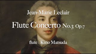 Flute Concerto No3 Leclair flute  Kirio Matsuda [upl. by Risa]