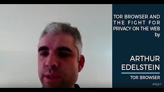 Arthur Edelstein  Tor Browser amp the fight for privacy  Cybersecurity With The Best 2017 [upl. by Adianes213]